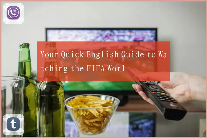 Your Quick English Guide to Watching the FIFA Worl